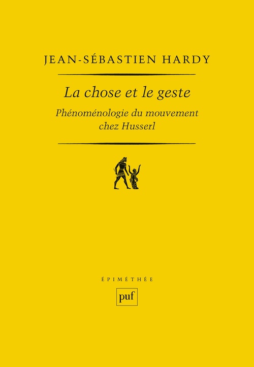 ebook cover of La chose et le geste : Phénoménologie du mouvement chez Husserl, by Jean-sébastien Hardy