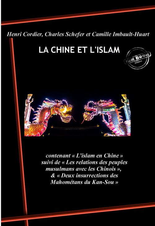 ebook cover of La Chine et l´Islam : contenant L´islam en Chine, suivi de Les relations des peuples musulmans avec les Chinois, & Deux insurrections des Mahométans du Kan-Sou . [Nouv. éd. revue et mise à jour]., by Henri Cordier, Charles Schefer