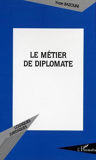 ebook cover of Le métier de diplomate, by Yvan Bazouni