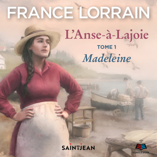 Couverture audiobook de L'Anse-à-Lajoie: tome 1 - Madeleine, de France Lorrain