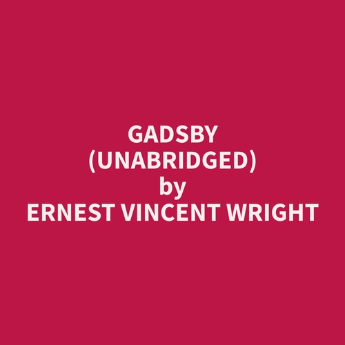 Couverture audiobook de Gadsby (Unabridged), de Ernest Vincent Wright