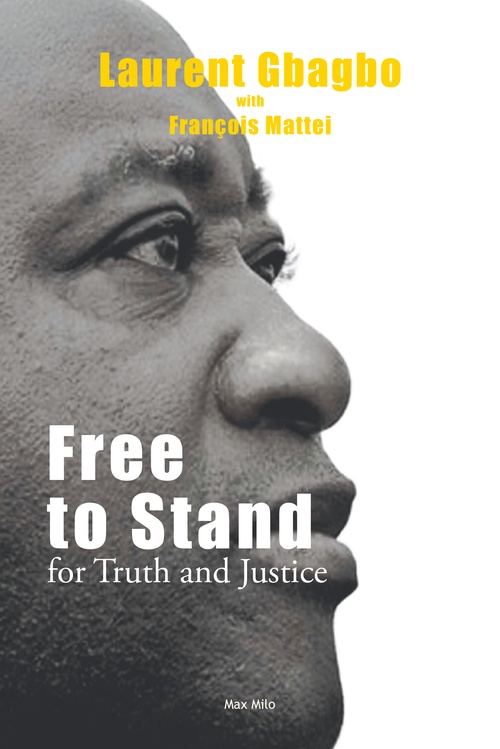 ebook cover of Free to Stand for Truth and Justice, by Laurent Gbagbo,  François Mattei 