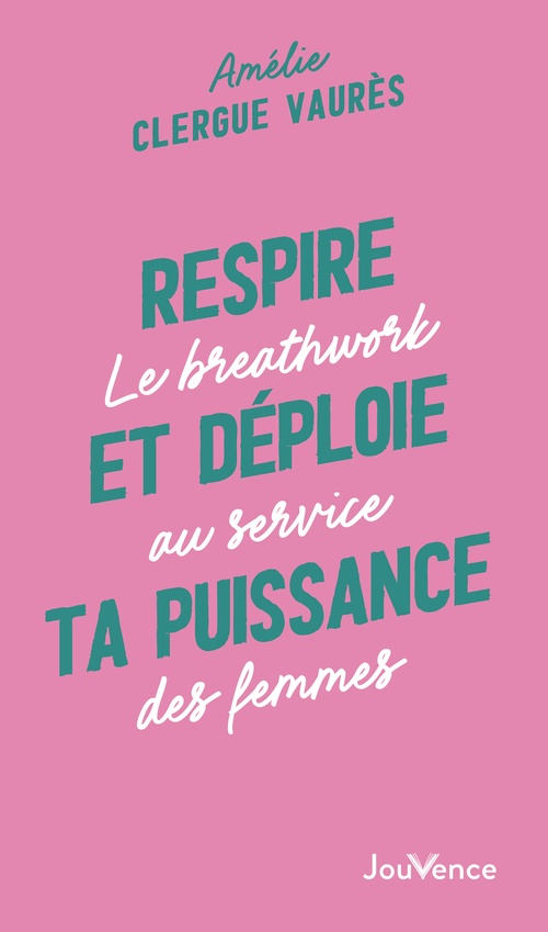 Couverture ebook de Respire et déploie ta puissance : Le breathwork au service des femmes, de Amélie Clergue Vaurès
