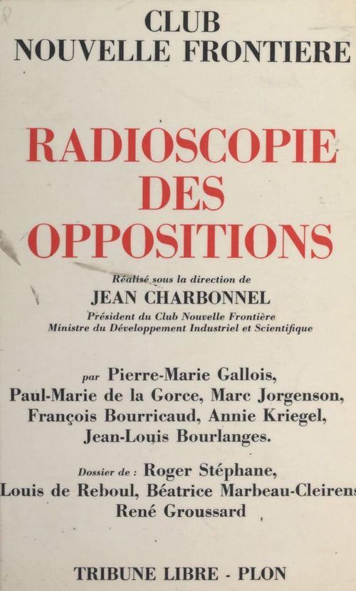 Couverture ebook de Radioscopie des oppositions, de Jean-Louis Bourlanges, Francois Bourricaud, Pierre-marie Gallois,  Groussar, Paul-marie de La gorce, Louis De Reboul