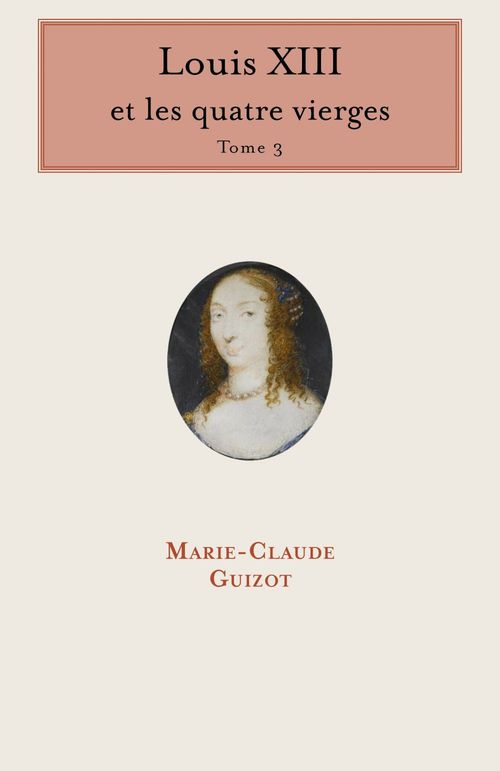 Couverture ebook de Louis XIII et les quatre vierges - Tome 3, de Marie-claude Guizot