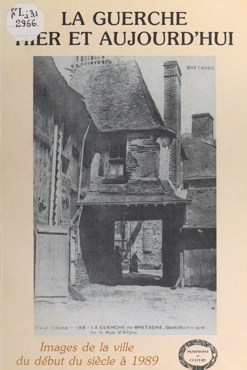 Couverture ebook de La Guerche hier et aujourd'hui, de Patrimoine Et Culture En Pays Guerchais