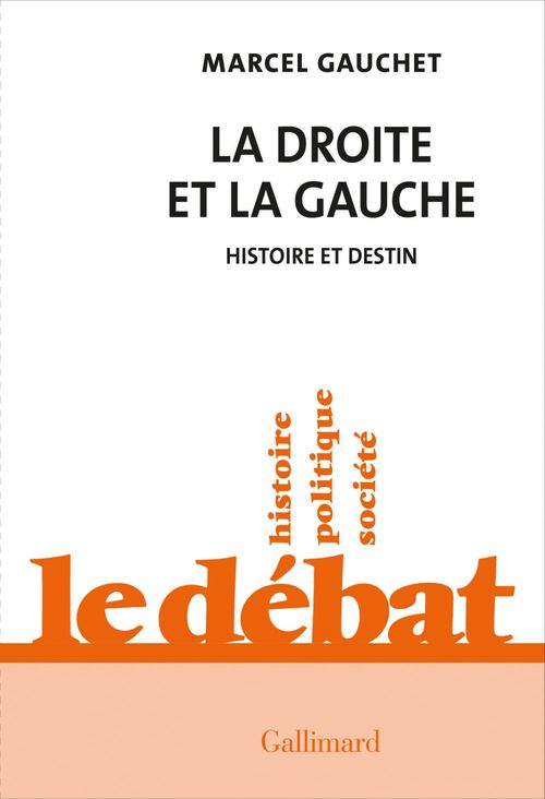 Couverture ebook de La droite et la gauche. Histoire et destin, de Marcel Gauchet