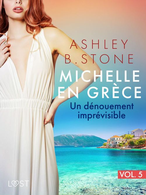 ebook cover of Michelle en Grece 5 : Un dénouement imprévisible - Une nouvelle érotique, by Ashley B. Stone