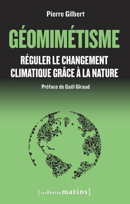 Couverture ebook de Géomimétisme. Réguler le changement climatique grâce à la nature, de Pierre Gilbert