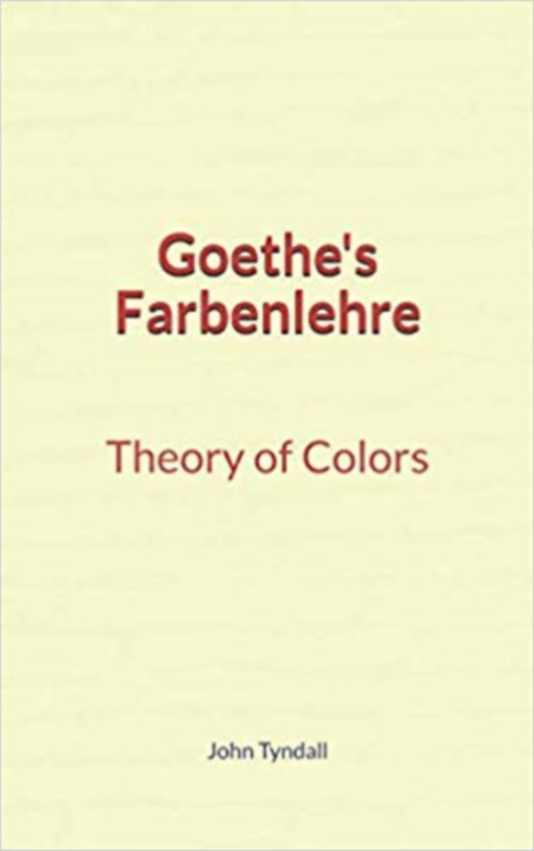 ebook cover of Goethe's Farbenlehre : Theory of Colors, by John Tyndall