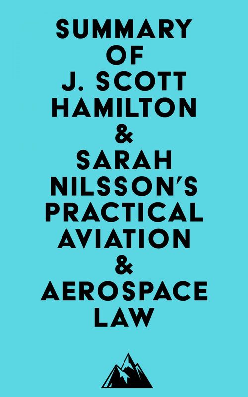 ebook cover of Summary of J. Scott Hamilton & Sarah Nilsson's Practical Aviation & Aerospace Law, by   Everest Media