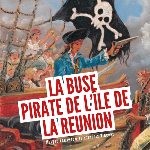 audiobook cover of La Buse, pirate de l'île de la Réunion, by Maryse Lamigeon, François Vincent