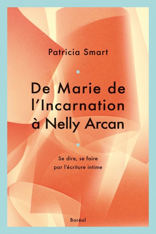 Couverture ebook de De Marie de l'Incarnation à Nelly Arcan, de Patricia Smart