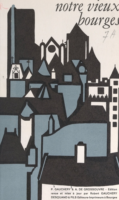Couverture ebook de Notre vieux Bourges, de Albert De Grossouvre, Paul Gauchery