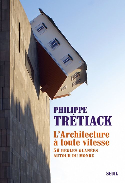 ebook cover of L'Architecture à toute vitesse. 56 règles glanées autour du monde, by Philippe Trétiack