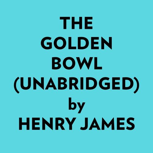 audiobook cover of The Golden Bowl (Unabridged), by Henry James