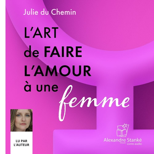 Couverture audiobook de L'art de faire l'amour à une femme, de Julie Du Chemin