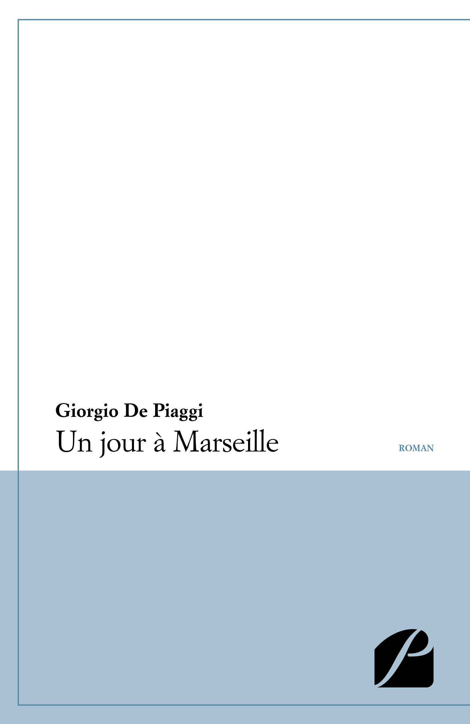 Couverture ebook de Un jour à Marseille, de Giorgio De Piaggi