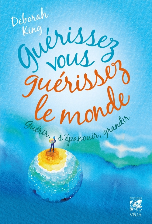 Couverture ebook de Guérissez vous guérissez le monde - Guérir, s'épanouir, grandir, de Deborah King