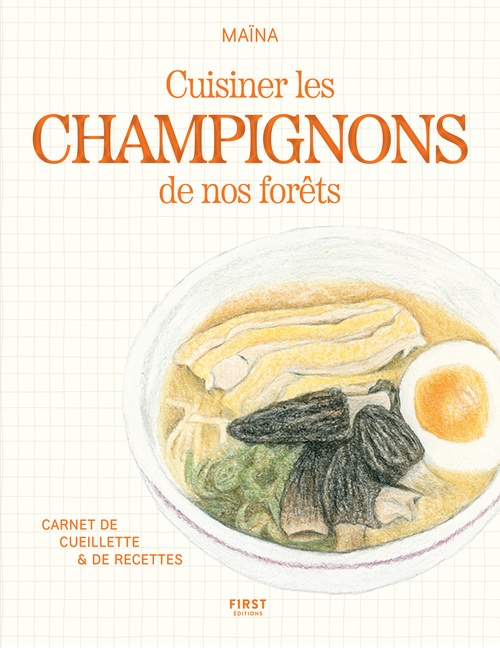 Couverture ebook de Cuisiner les champignons de nos forêts - Carnet de cueillette & de recettes, de Maïna
