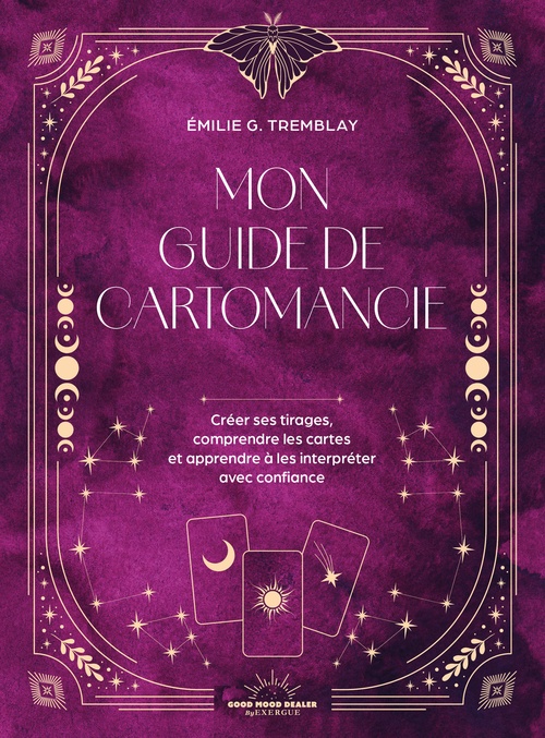 ebook cover of Mon Guide de cartomancie - Créer ses tirages, comprendre les cartes et apprendre à les interpréter avec confiance, by Emilie Gagnon Tremblay
