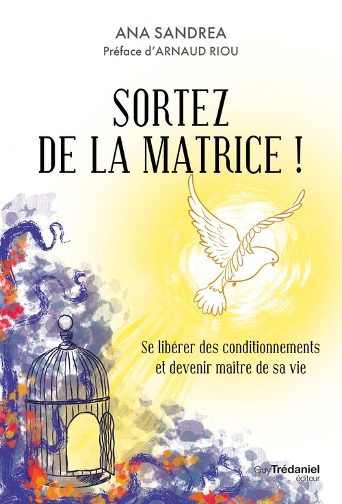 Couverture ebook de Sortez de la matrice ! - Se libérer de ses conditionnements et devenir maître de sa vie, de Ana Sandrea