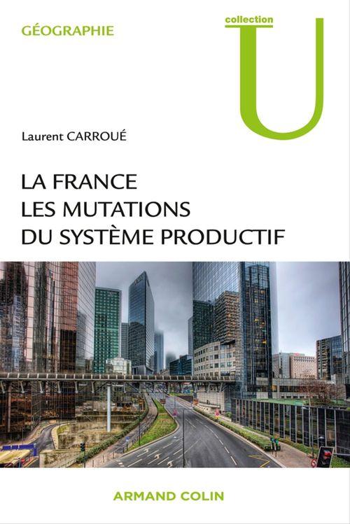 ebook cover of La France : les mutations des systèmes productifs, by Laurent Carroué