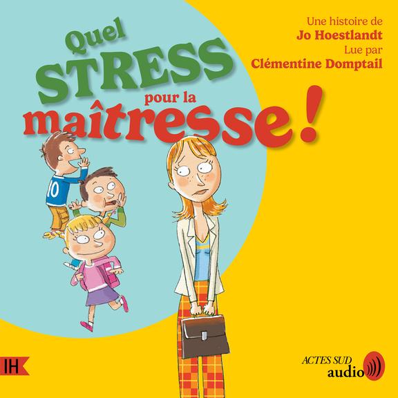 audiobook cover of Quel stress pour la maîtresse !, by Jo Hoestlandt