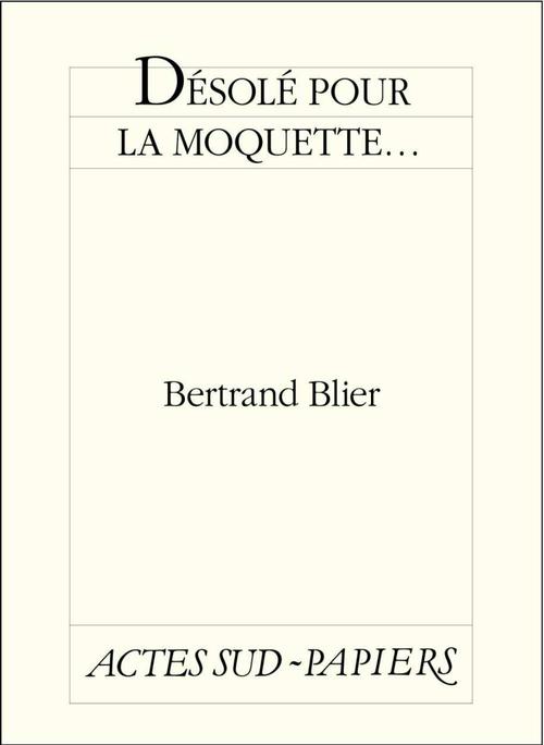 Couverture ebook de Désolé pour la moquette..., de Bertrand Blier