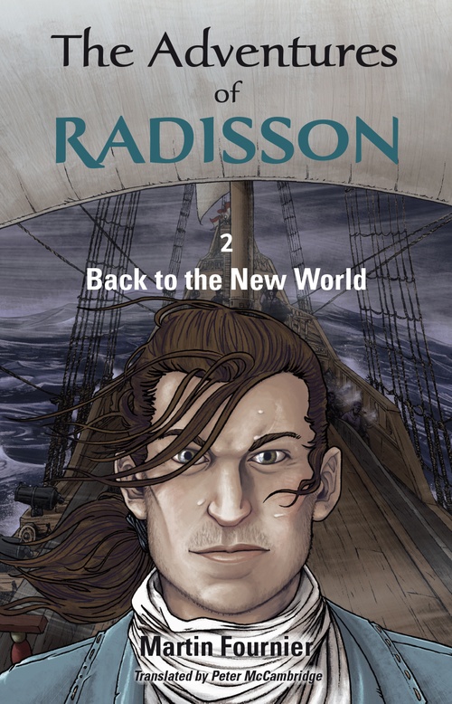 ebook cover of The Adventures of Radisson 2, Back to the New World, by Martin Fournier