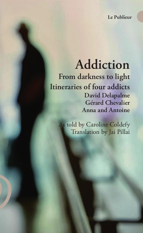Couverture ebook de Addiction From Darkness to light, de Caroline Colfdefy, David Delapalme, Jay Pillai