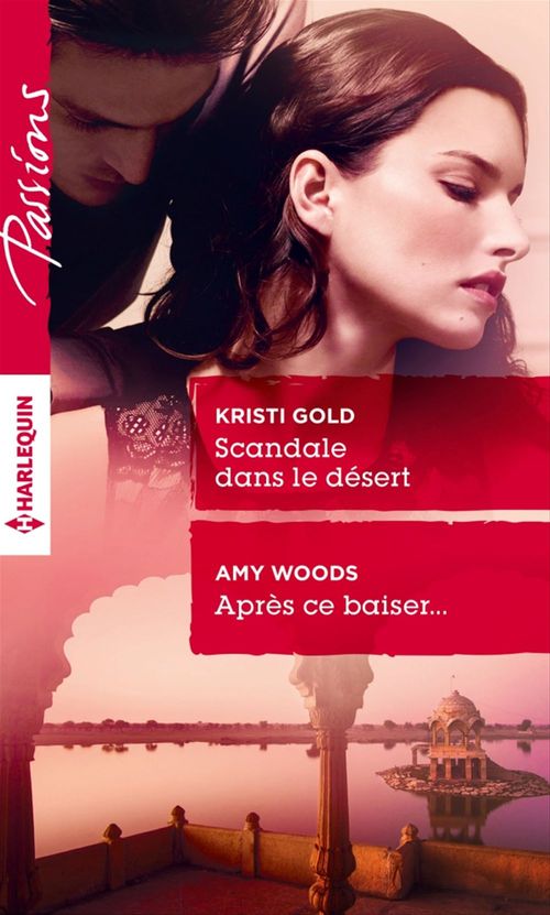 ebook cover of Scandale dans le désert - Après ce baiser, by Kristi Gold, Amy Woods