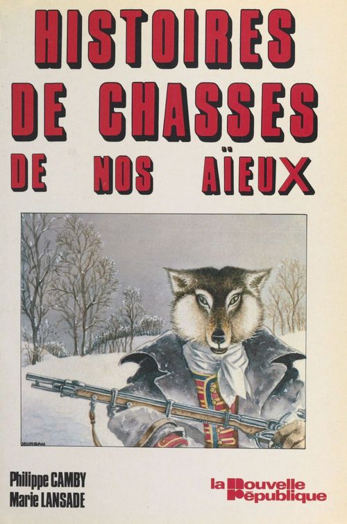 Couverture ebook de Histoires de chasses de nos aïeux, de Marie Lansade, Philippe Camby