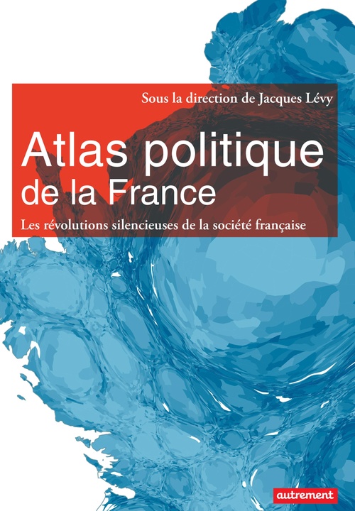 Couverture ebook de Atlas politique de la France. Les révolutions silencieuses de la société française, de Jacques Lévy