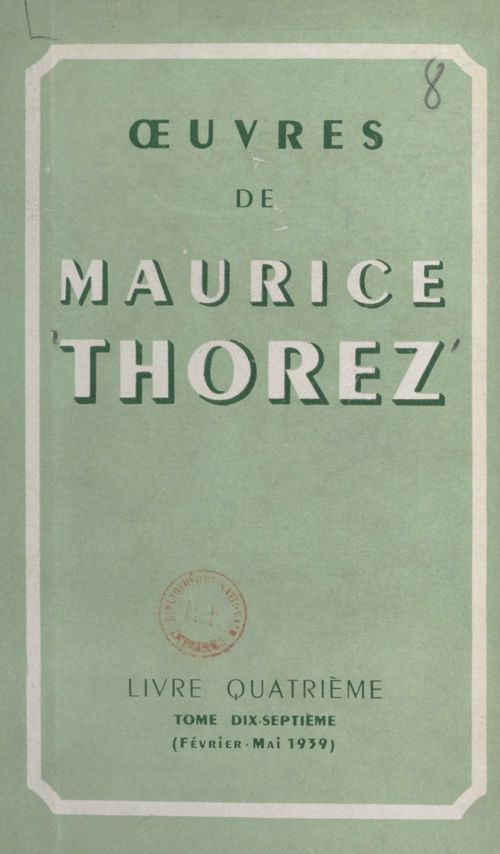 Couverture ebook de OEuvres de Maurice Thorez. Livre quatrième (17). Février-mai 1939, de Maurice Thorez