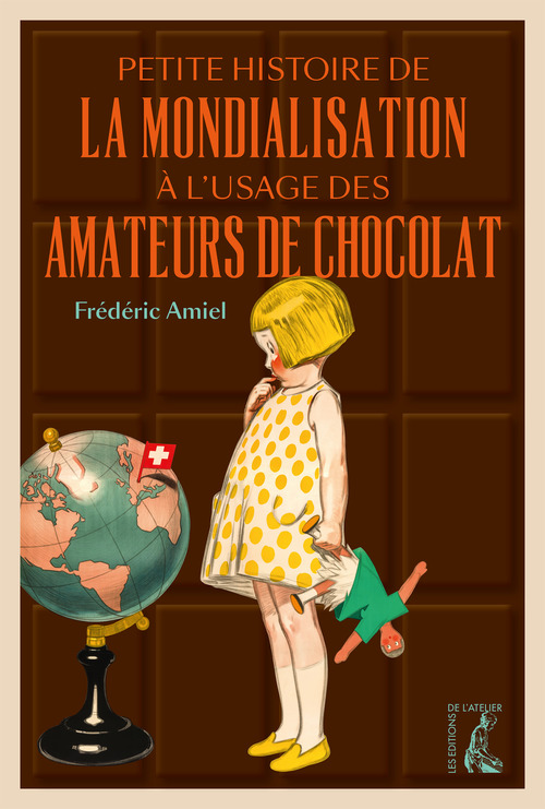 ebook cover of Petite histoire de la mondialisation à l'usage des amateurs de chocolat, by Frédéric Amiel