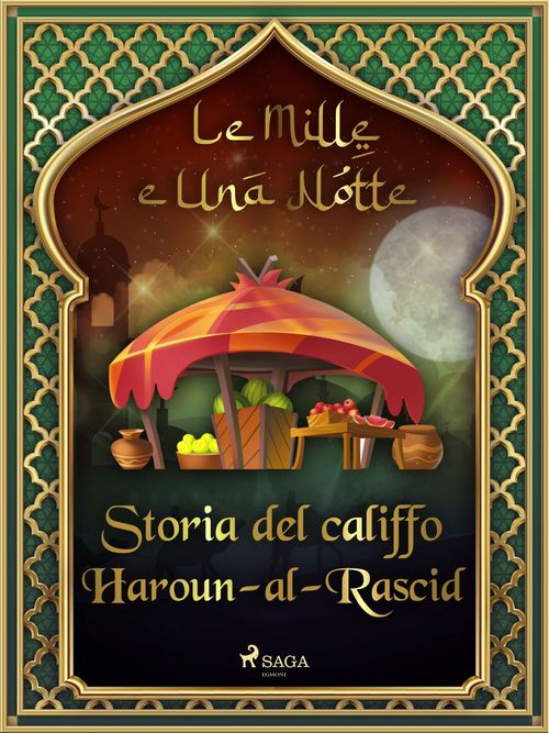 ebook cover of Storia del califfo Haroun-al-Rascid (Le Mille e Una Notte 54), by -  Le Mille E Una Notte