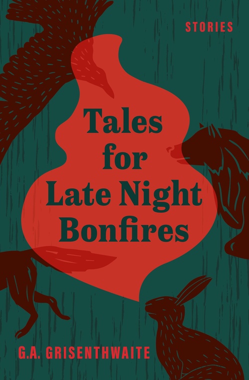 Couverture ebook de Tales for Late Night Bonfires, de G.A. Grisenthwaite