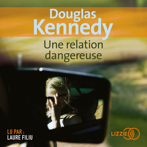 Couverture audiobook de Une relation dangereuse, de Douglas Kennedy