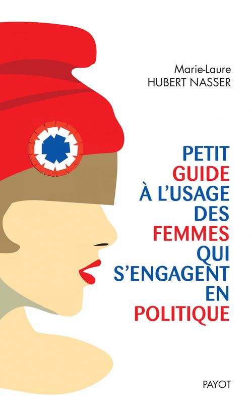 Couverture ebook de Petit guide à l'usage des femmes qui s'engagent en politique, de Marie-laure Hubert nasser