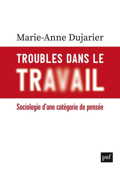 Couverture ebook de Troubles dans le travail : Sociologie d'une catégorie de pensée, de Marie-Anne Dujarier