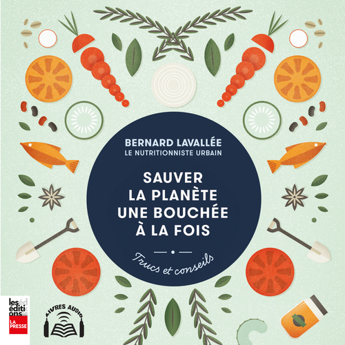 audiobook cover of Sauver la planète une bouchée à la fois, by Bernard Lavallée