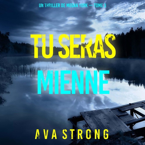 audiobook cover of Tu seras mienne (Un thriller de Megan York - tome 3), by Ava Strong