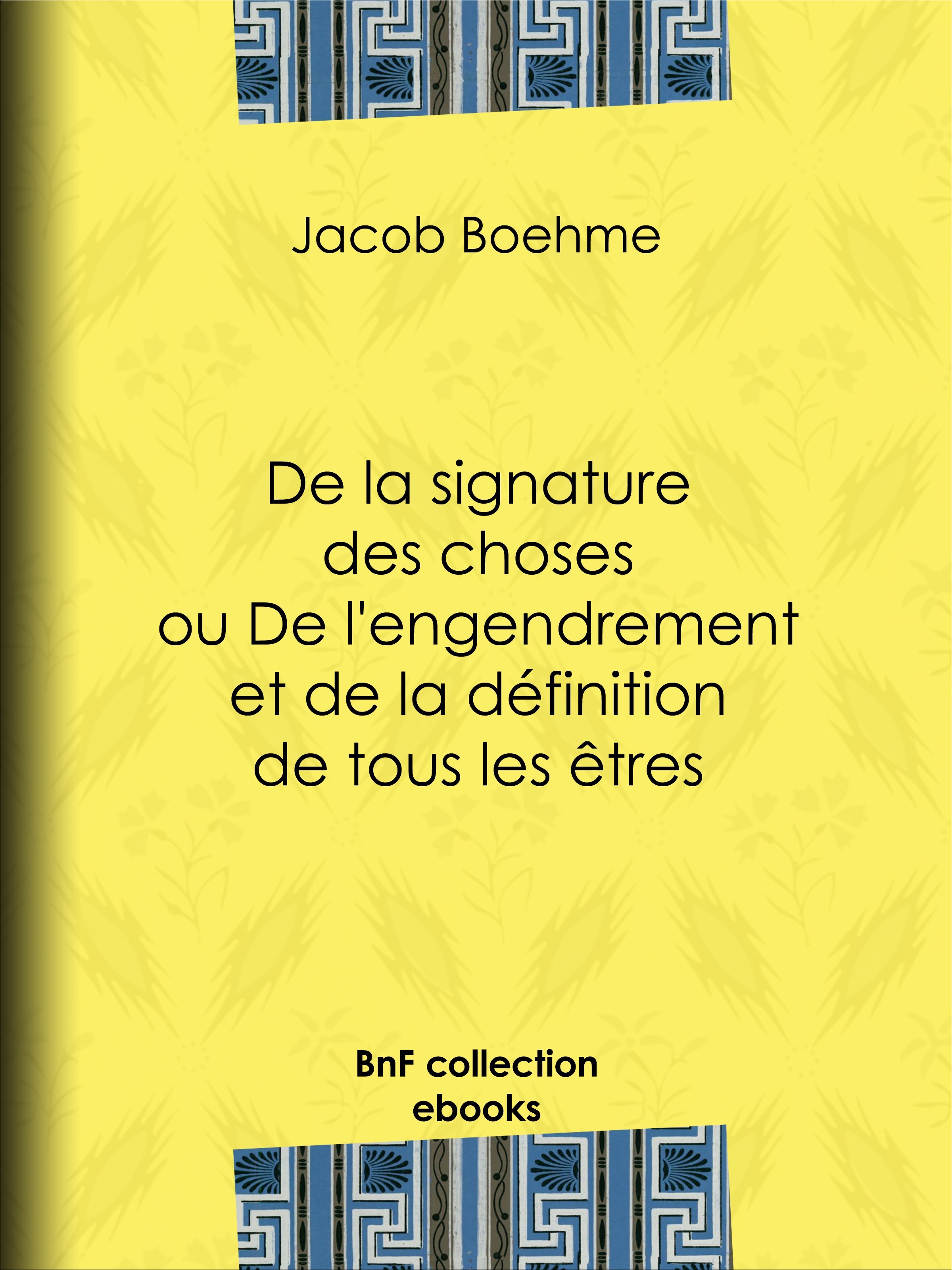 Couverture ebook de De la signature des choses ou De l'engendrement et de la définition de tous les êtres, de Jacob Boehme