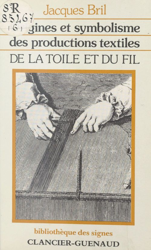 Couverture ebook de De la toile et du fil : origines et symbolisme des productions textiles, de Jacques Bril