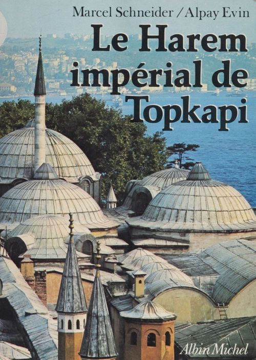 Couverture ebook de Le Harem impérial de Topkapi, de Alpay Evin, Marcel Schneider