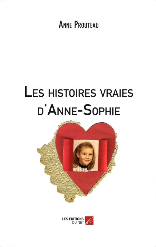 ebook cover of Les histoires vraies d'Anne-Sophie, by Anne Prouteau
