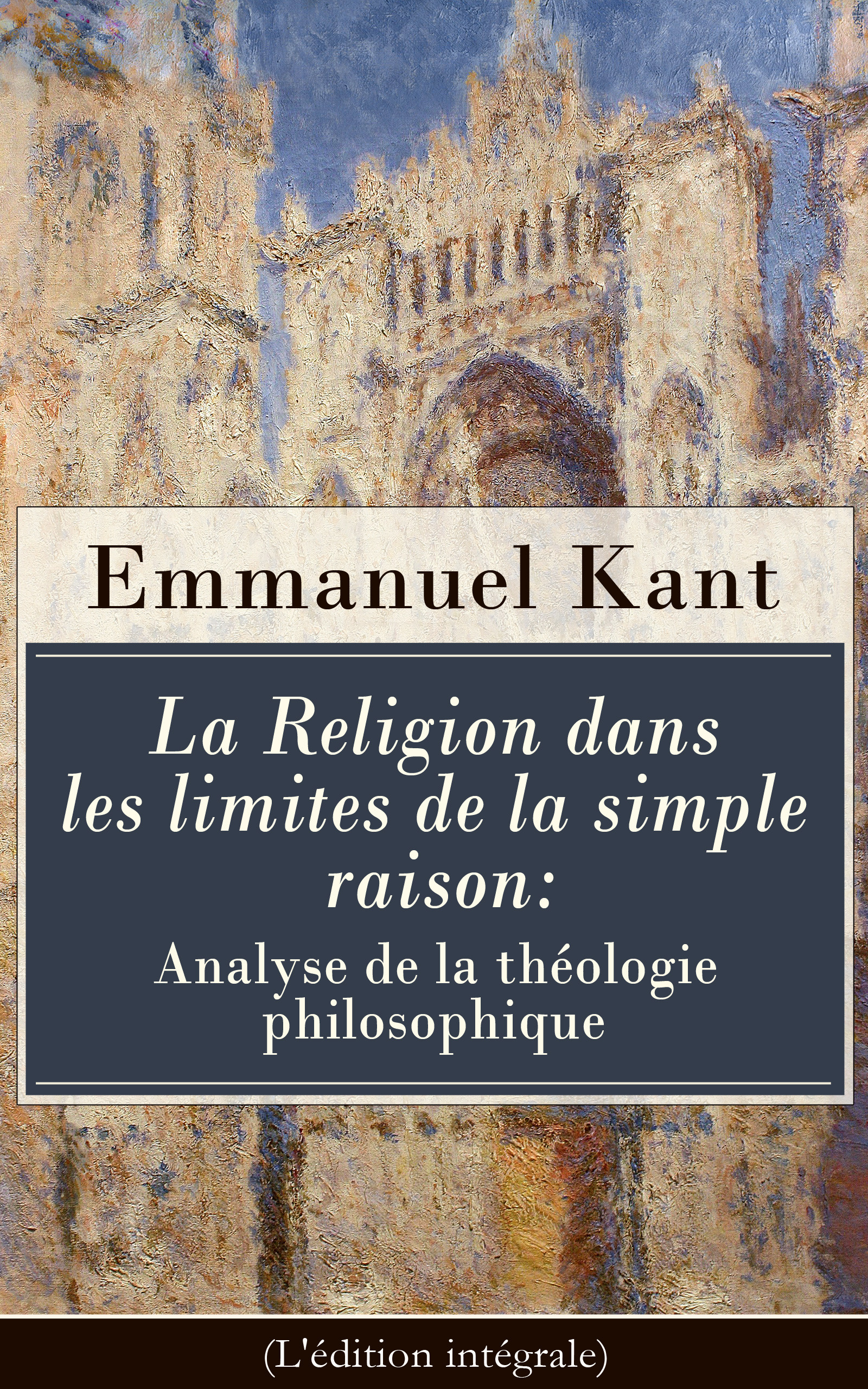 Couverture ebook de La Religion dans les limites de la simple raison: Analyse de la théologie philosophique (L'édition intégrale), de Emmanuel  Kant