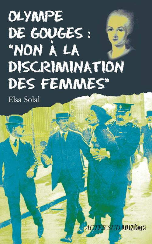 Couverture ebook de Olympe de Gouges : "Non à la discrimination des femmes", de Solal Elsa