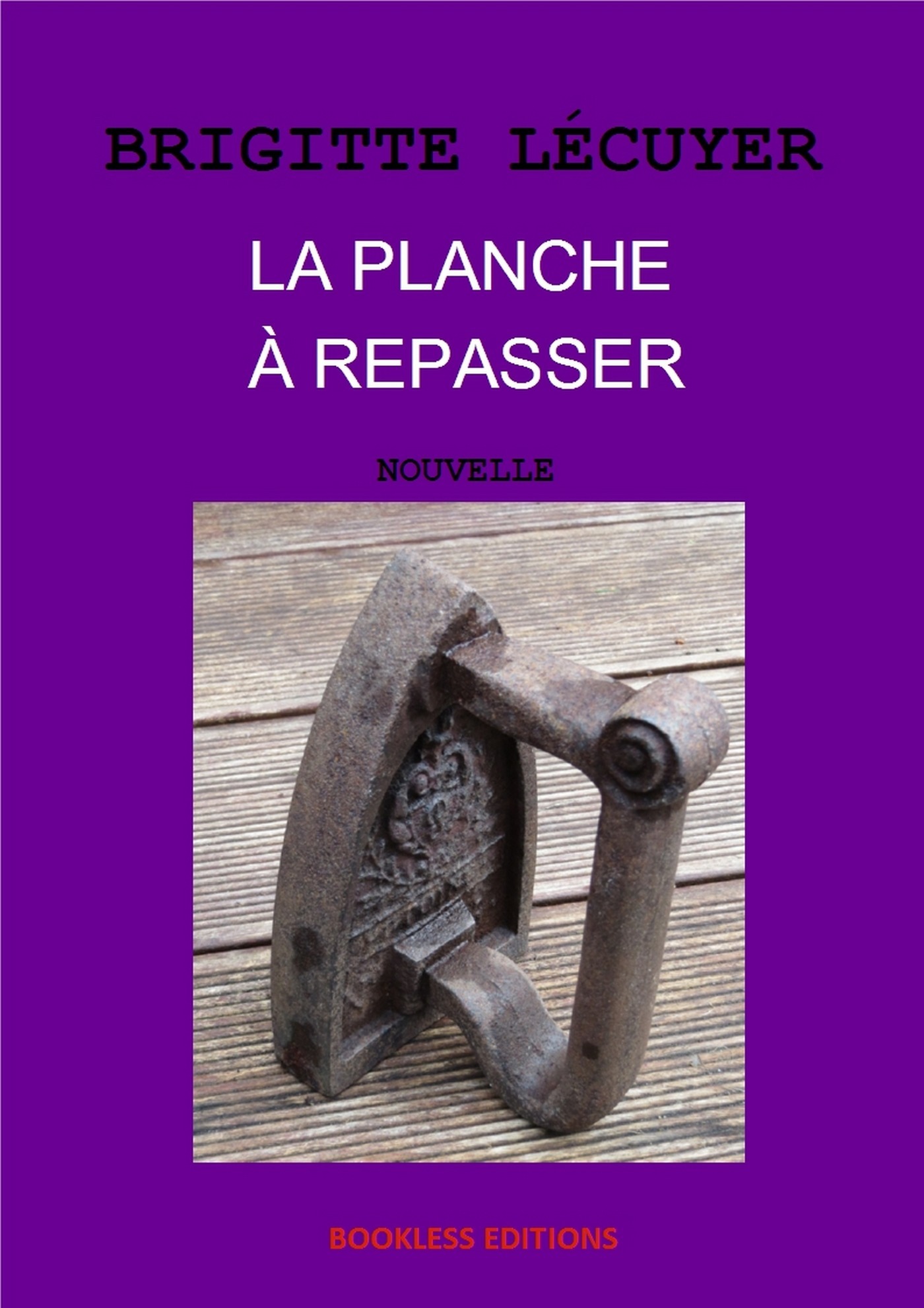 Couverture ebook de La planche à repasser, de Bookless-Editions Brigitte Lecuyer